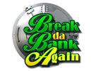 Break Da Bank Again logo